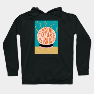 Your Future Is Bright Hoodie